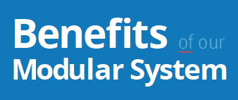 Benefits of our Modular System